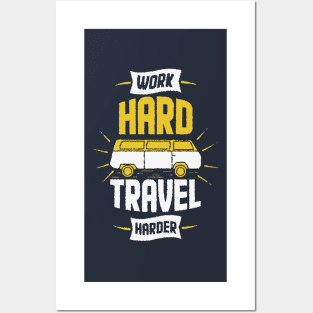 work hard travel harder Posters and Art